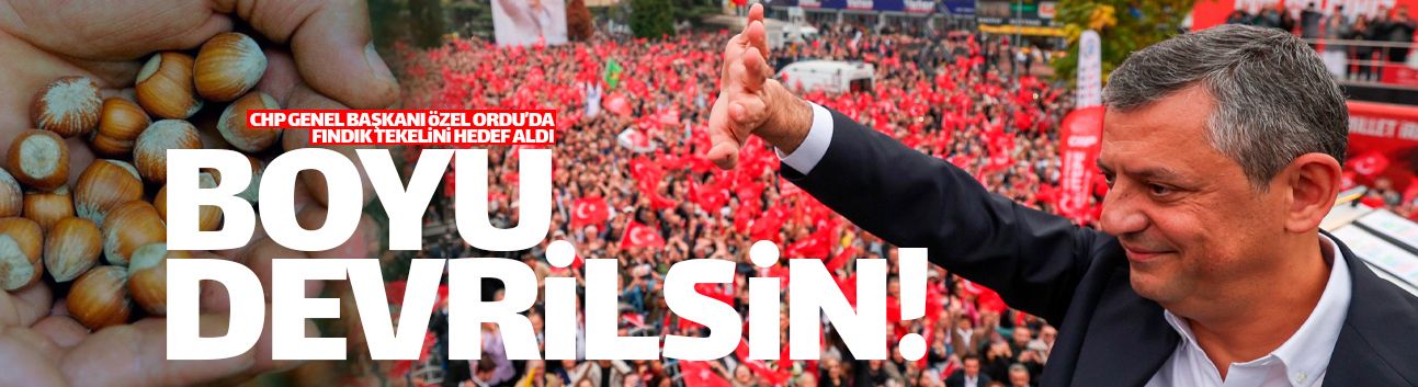 CHP Lideri Özgür Özel Ordu'dan fındık tekeline yüklendi