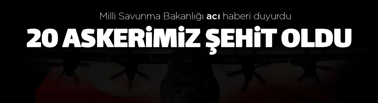 Yüreğimiz yandı! 20 askerimiz şehit düştü!