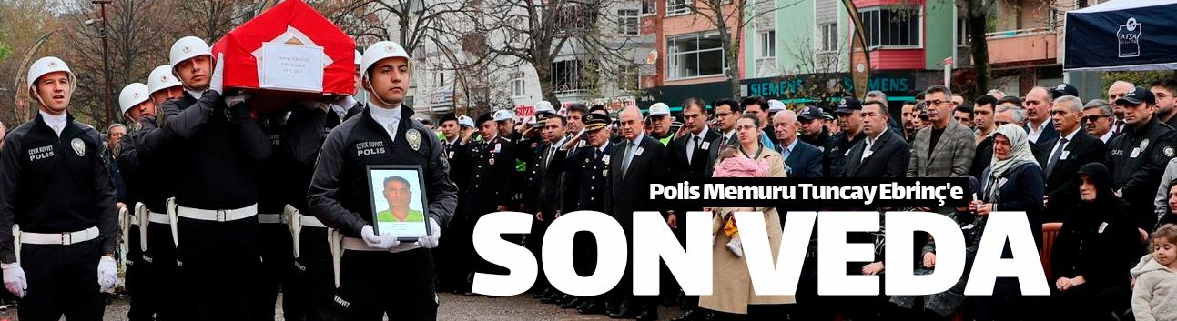 Polis Memuru Tuncay Ebrinç'e son görev