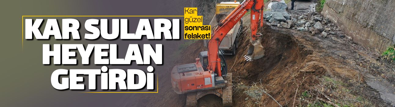 Kar erimeye başladı ardından heyelanı getirdi