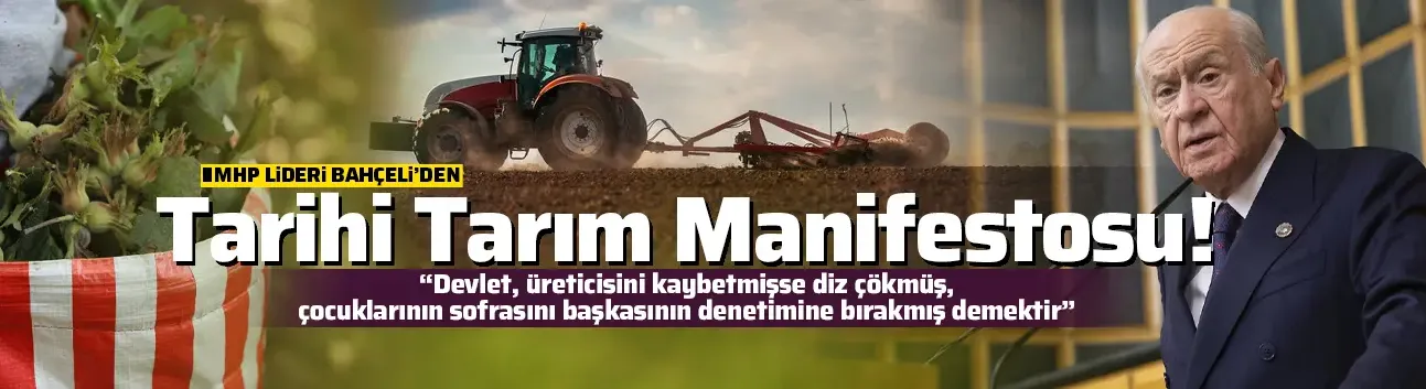 MHP Lideri Bahçeli'den 'tarihi' tarım manifestosu!