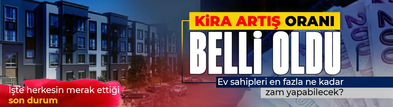 2026 Temmuz kira zam oranı belli oldu