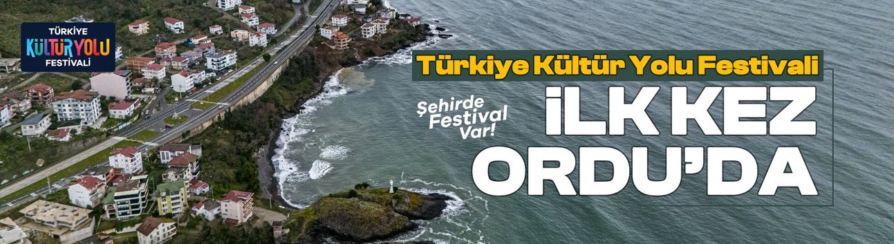 Türkiye Kültür Yolu Festivali İlk Kez Ordu'da
